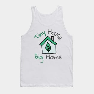 Green Tiny House But Big Home Tank Top